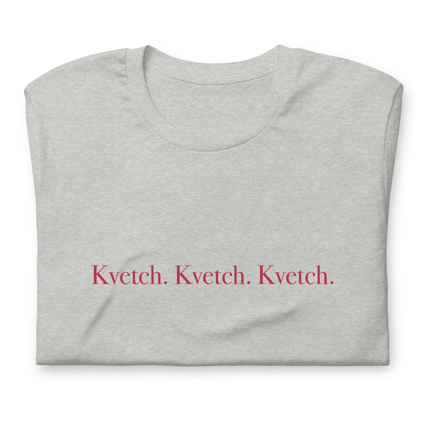 Kvetch. Kvetch. Kvetch. T-shirt Gender Neutral in various colors