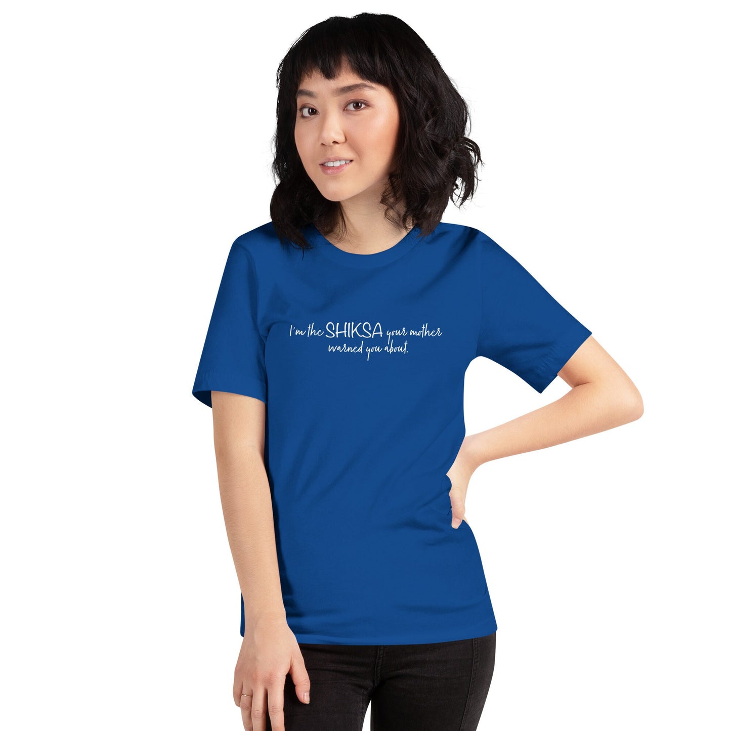 Shiksa T-shirt in various colors "I'm the SHIKSA your mother warned you about!"