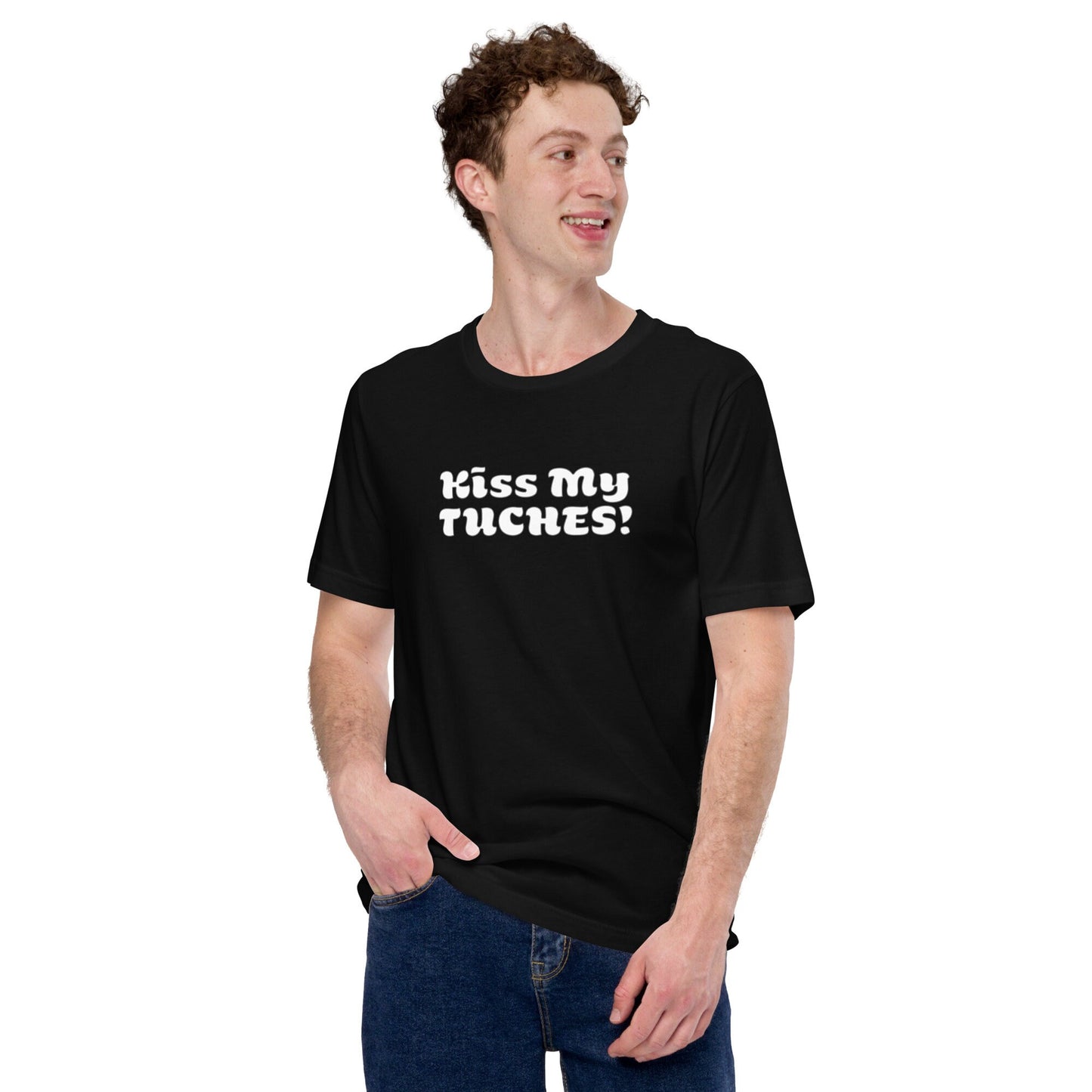 Kiss My Tuches! T-Shirt Gender Neutral in various colors